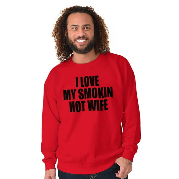 Love My Smokin Hot Wife Funny Spouse Men Big & Tall Sweatshirt Brisco Brands 2X