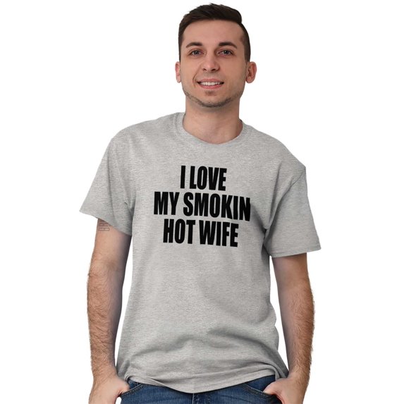 Love My Smokin Hot Wife Funny Spouse Men's Graphic T Shirt Tees Brisco Brands S