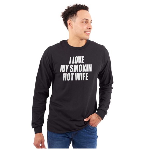 Love My Smokin Hot Wife Funny Spouse Men's Long Sleeve Tee T Shirt Brisco Brands M