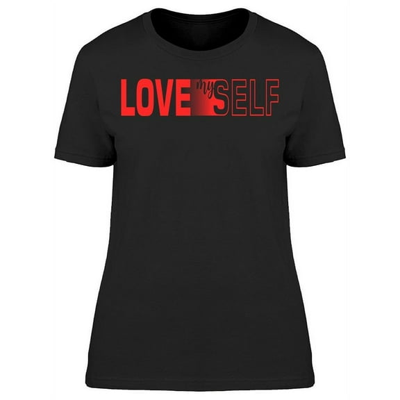 Love Myself T-Shirt Women -Image by Shutterstock, Female Small