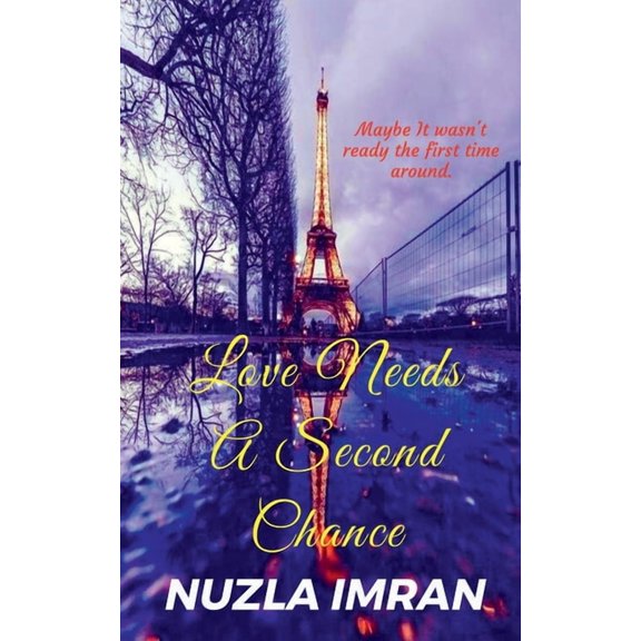 Love Needs A Second Chance: Love needs a second chance, maybe it wasn't ready the first time around., (Paperback)