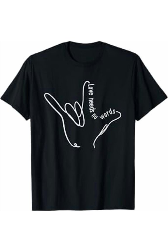 Love Needs No Words ASL Autism Awareness SPED Teacher T-Shirt
