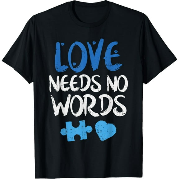 Love Needs No Words Autism Awareness Shirt Mom Dad Teacher T-Shirt