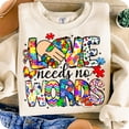 thumbnail image 1 of Love Needs No Words Autism Awareness Sweatshirt, Neurodiversity Advocate Crewneck, Special Education Mom Gift, 1 of 5