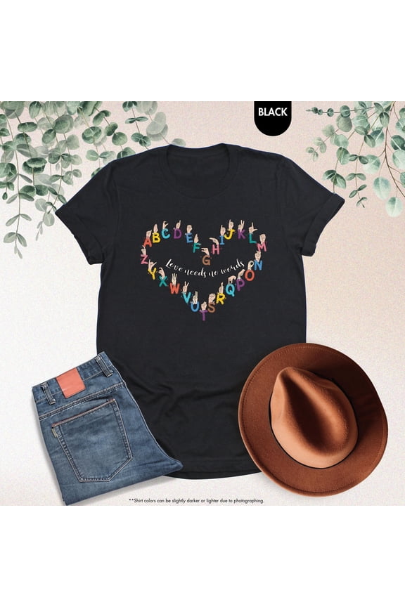Love Needs No Words Shirt, Sign Language Shirt, Deaf Awareness Shirt, Sign Language Teacher Shirt, ASL Shirt, ASL Gift,Special Education Tee