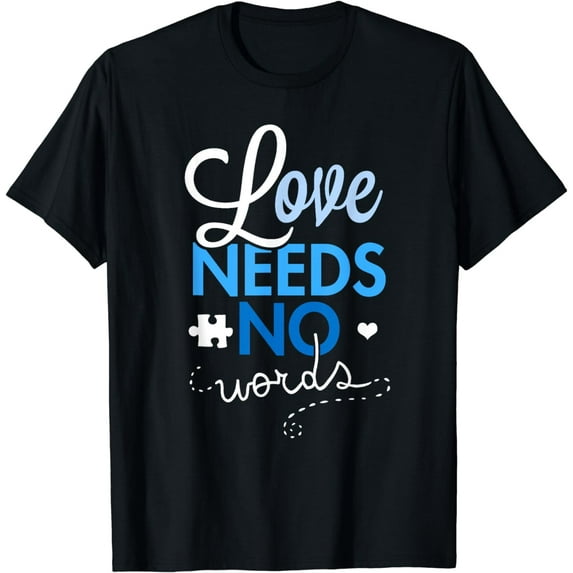 Love Needs No Words T-Shirt for Autism Awareness Month