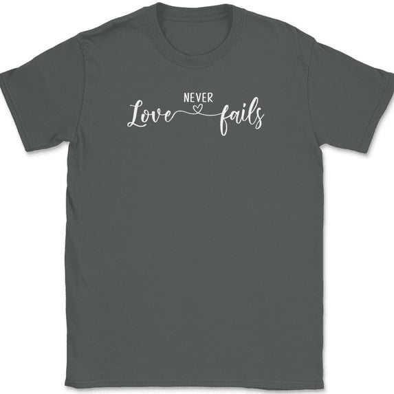 Love Never Fails T-Shirt Christian Prayer Praise Jesus Christ God Tee - Charcoal, L