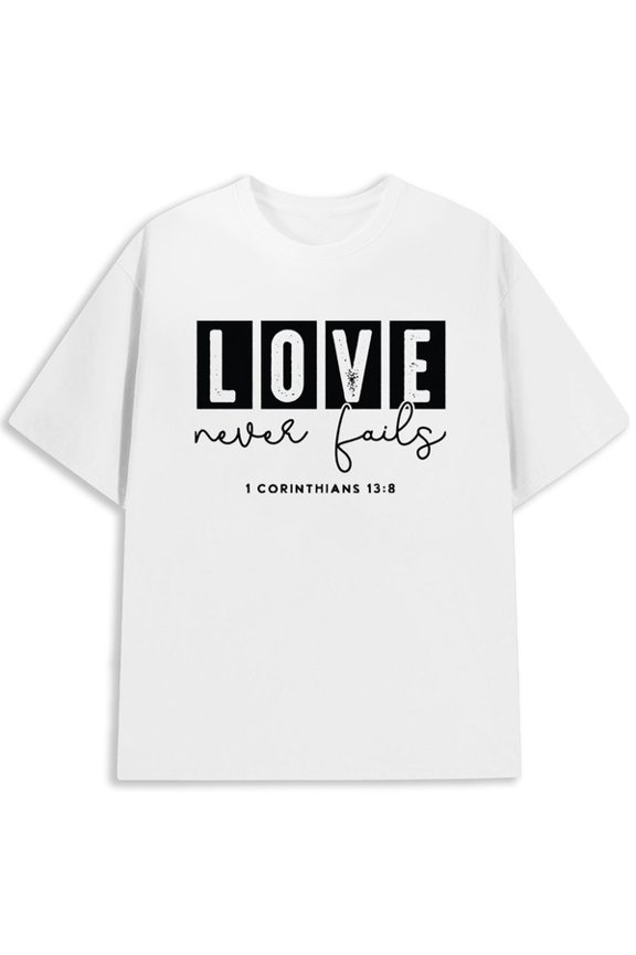 Love Never Fails Tee Men Christianity white Hip-hop street style expressing faith pamuk Trendy Unisex Shirt Printed tshirts Trendy Unisex Shirt Crewneck tshirts