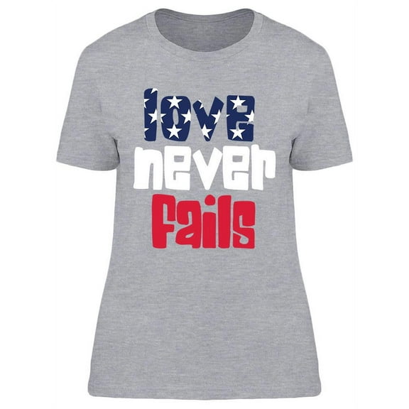 Love Never Fails U.s.a. T-Shirt Women -Image by Shutterstock, Female x-Large