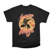 Love Ninja T-Shirt Tee Gift For Him Merch For Her Apparel For Friend