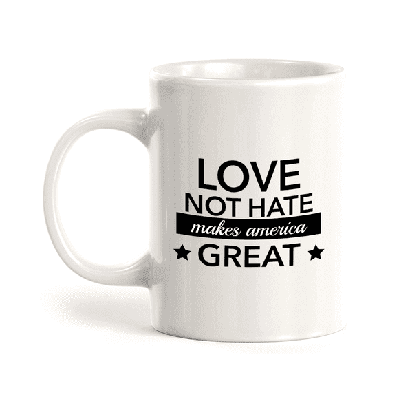 Love Not Hate Makes America Great 11oz Ceramic Coffee Mug | Funny US Politics