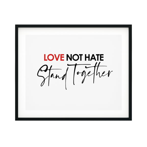 Love Not Hate Stand Together 11 x 14 UNFRAMED Print Inspirational Wall Art