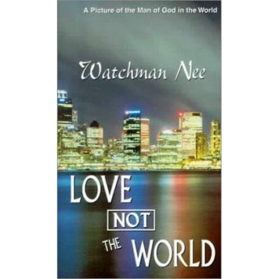 Pre-Owned Love Not the World (Paperback) 0875084893 9780875084893