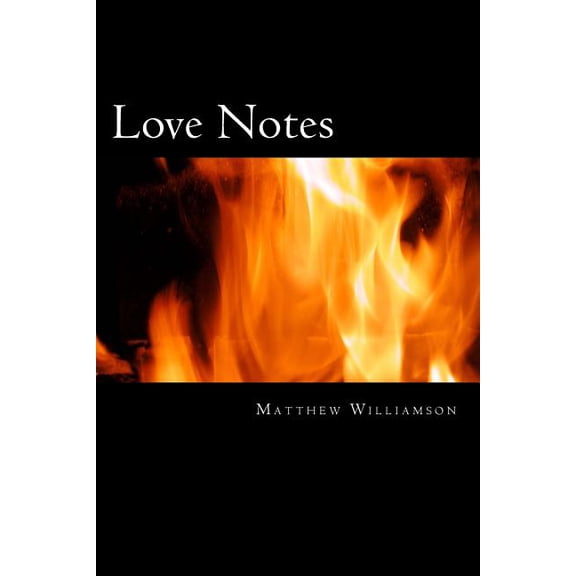 Love Notes Paperback 1546973699 9781546973690 Matthew Williamson
