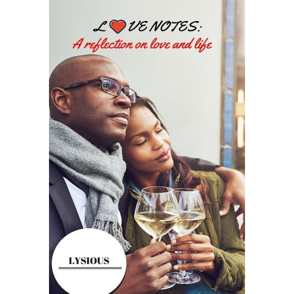 Love Notes: A Reflection On Love And Life (Paperback) by Lysious Ogolo
