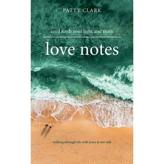 Love Notes: Send Forth Your Light and Truth, (Paperback)