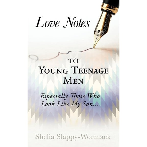 Love Notes to Young Teenage Men: Especially Those Who Look Like My Son..., (Paperback)