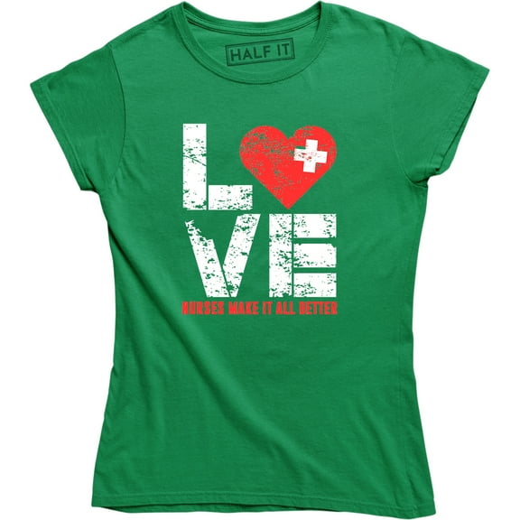 Love Nurses Make It All Better - Medical First Aid Nursing Wome's Tee