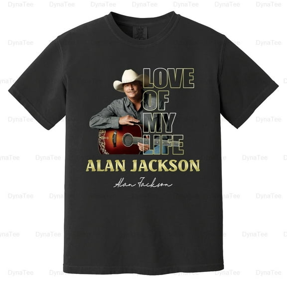 Love Of My Life Alan Jackson TShirt Unisex Short Sleeve All Comfort Color T-Shirt Unisex, up to 4XL