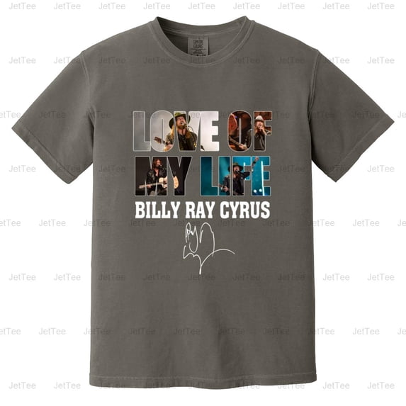 Love Of My Life Billy Ray Cyrus Country Music Singer Achy Breaky Comfort Color T-Shirt Unisex, up to 4XL