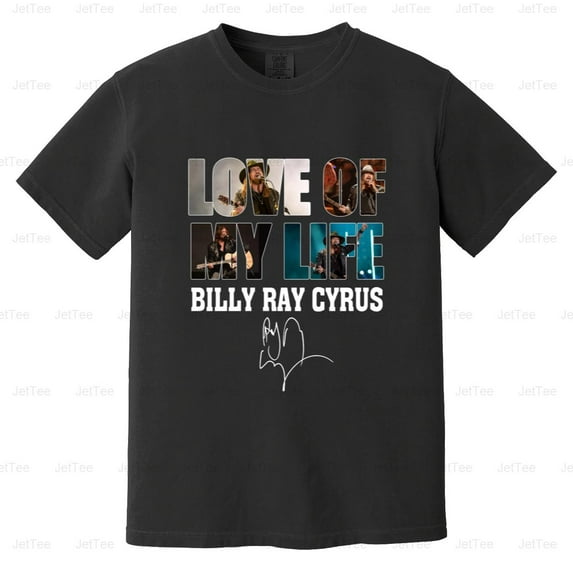 Love Of My Life Billy Ray Cyrus Country Music Singer Achy Breaky Comfort Color T-Shirt Unisex, up to 4XL