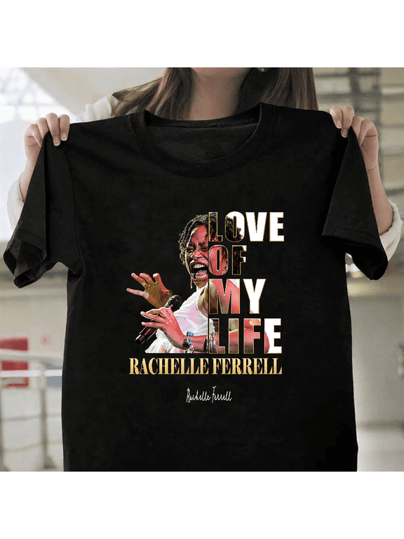Love Of My Life Rachelle Ferrell Jazz RB Singer Fan Art Unisex T-Shirt, for men & women, up to size 5XL.