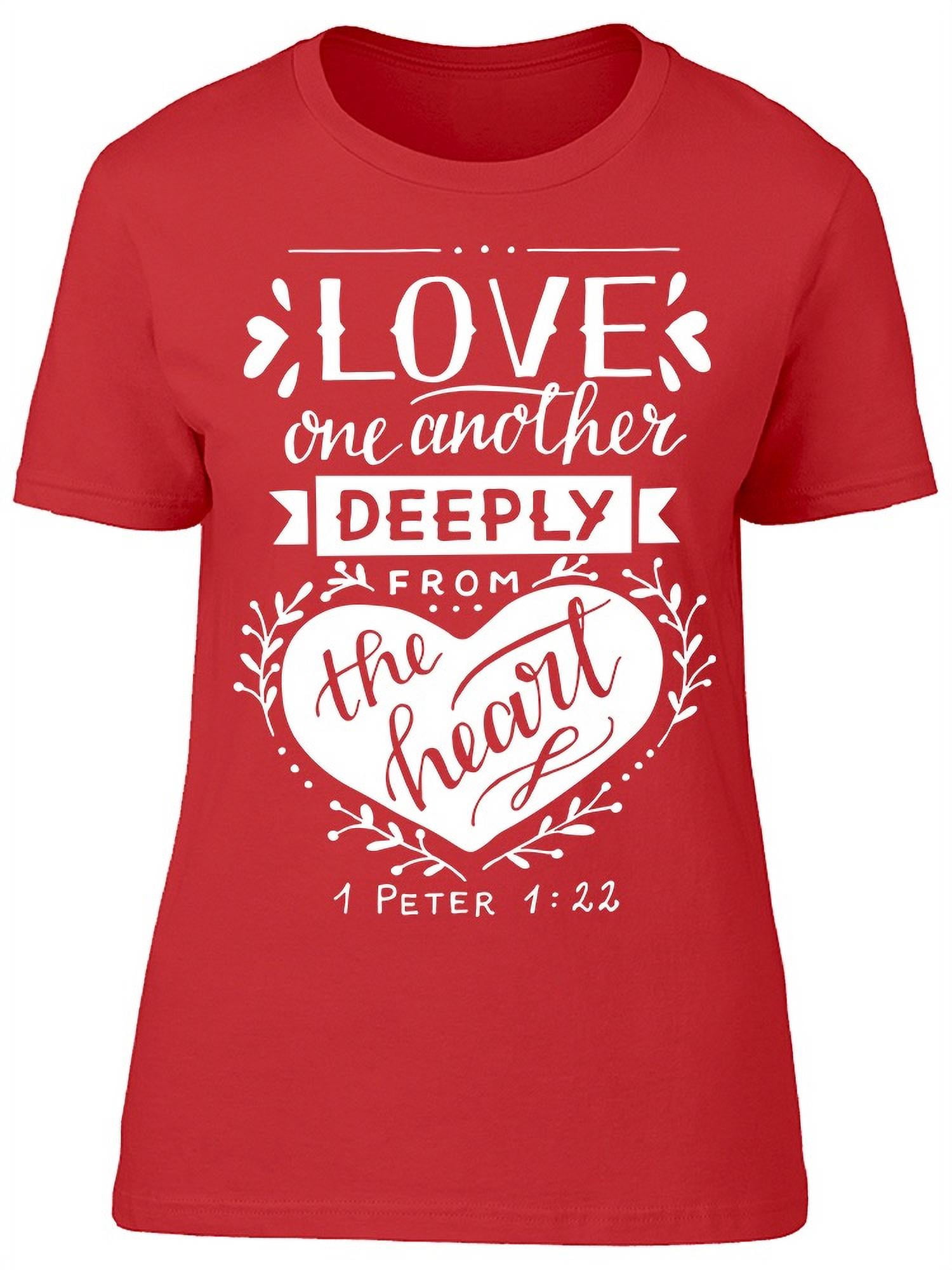 Love One Another Deeply Women T Shirt Love One Another Deeply Women T Shirt