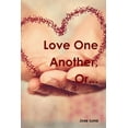 thumbnail image 1 of Love One Another, Or..., (Paperback), 1 of 1