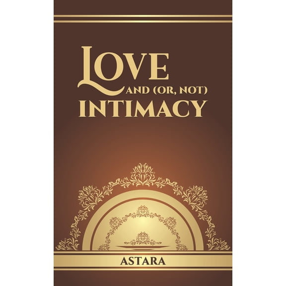 Love and (or, Not) Intimacy, (Paperback)