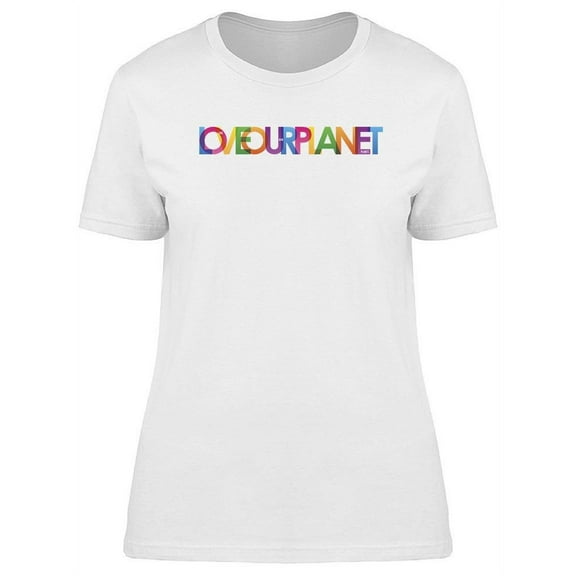Love Our Planet T-Shirt Women -Image by Shutterstock, Female Large