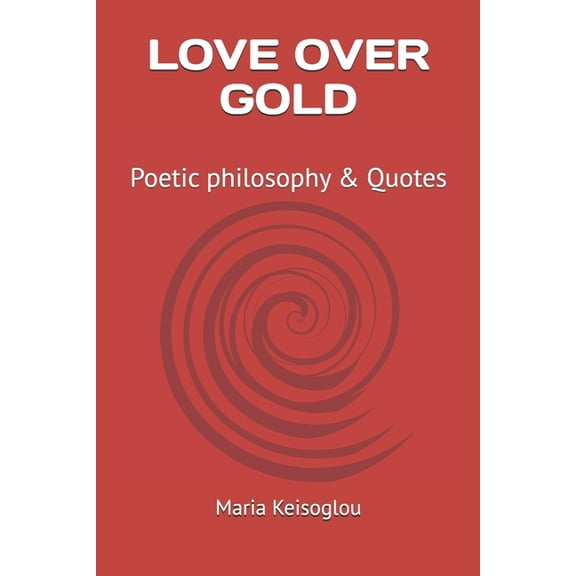 Greek Books / The Book of Souls - Love M Love Over Gold: Poetic philosophy & Quotes, Book 13, (Paperback)