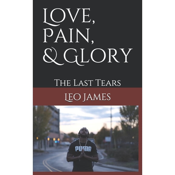 Love, Pain, & Glory: The Last Tears (Paperback)