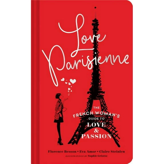Love Parisienne : The French Woman's Guide to Love and Passion (Relationship Books for Women, Modern Love Books, Parisian Books) (Hardcover)