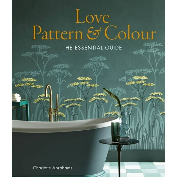 Love Pattern and Colour : The essential guide (Hardcover)