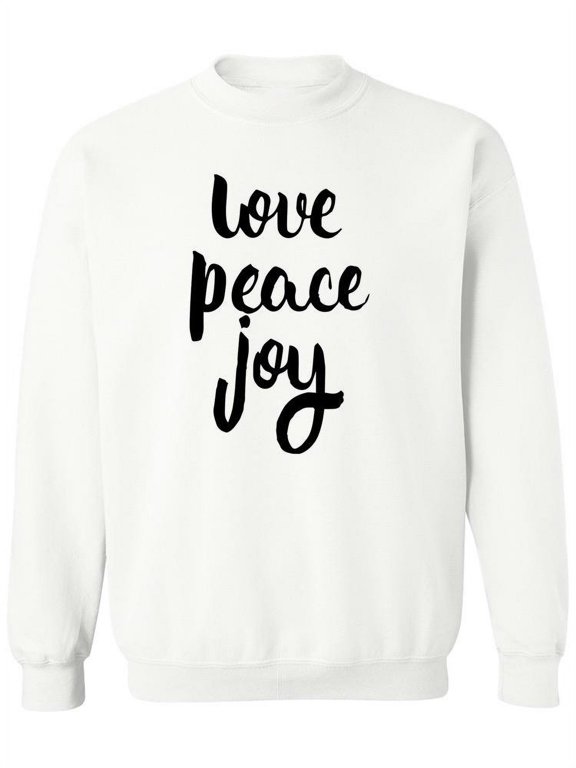 Love, Peace, And Joy Sweatshirt Women -Image by Shutterstock, Female Small