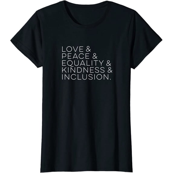 Love & Peace & Equality & Kindness & Inclusion T-Shirts