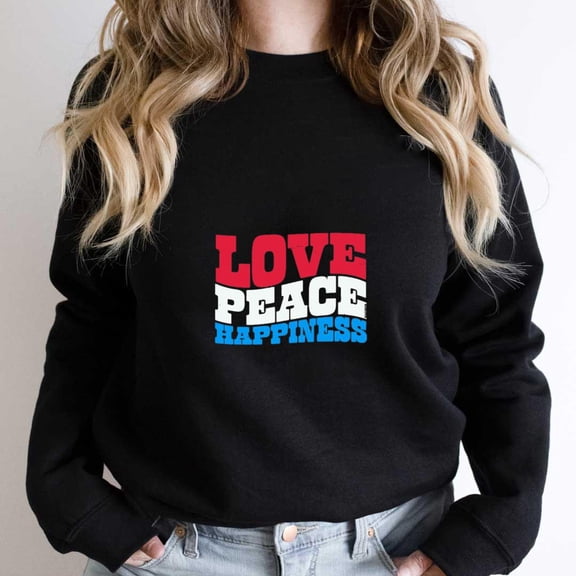 Love Peace Happiness Funny Holiday Inspirational Quote Graphic SW13076 Unisex Sweatshirt, Up to Size 5XL