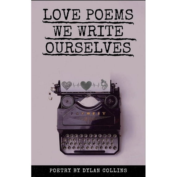 Love Poems We Write Ourselves (Paperback)
