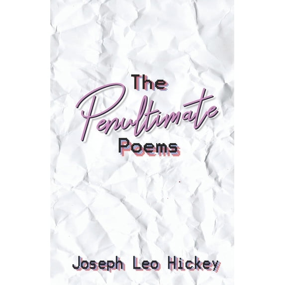 Love Poems at the End of Our Lives Poetry: The Penultimate Poems (Paperback)