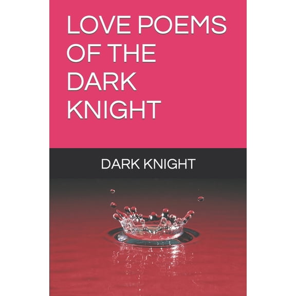 Love Poems of the Dark Knight Aka Barry Stewart (Paperback)