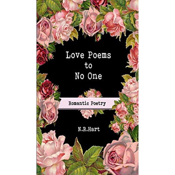 Pre-Owned Love Poems to No One: Romantic Poetry (Hardcover) 0578451166 9780578451169
