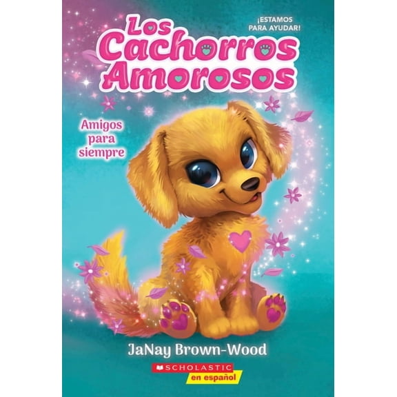 Love Puppies Los Cachorros Amorosos #1: Amigos Para Siempre (Love Puppies #1: Best Friends Furever): Volume 1, (Paperback)