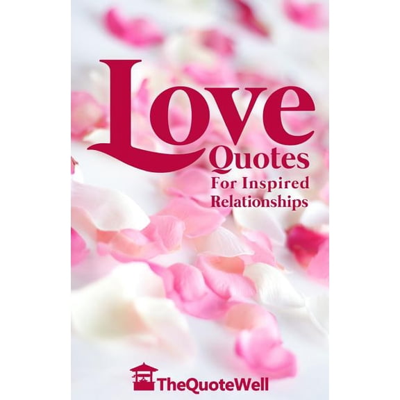 Love Quotes: For Inspired Relationships, (Paperback)