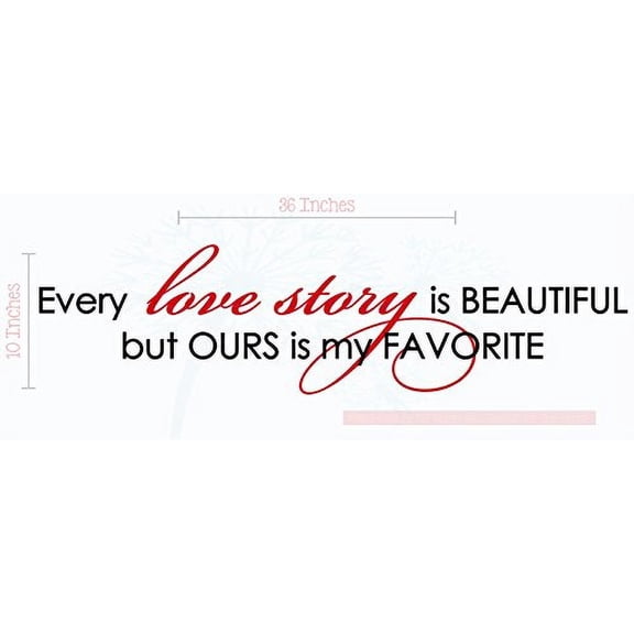 Love Quotes Wall Décor - Every Love Story Is Beautiful, Ours Is My Favorite - Vinyl Lettering Art Wall Decals 36x10-Inch Blk, Cherry Red