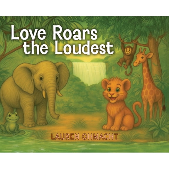 Love Roars the Loudest, (Hardcover)