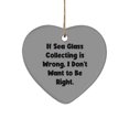 thumbnail image 1 of Love Sea Glass Collecting Gifts, If Sea Glass Collecting is Wrong, I Don't Want to Be., Holiday Heart Ornament for Sea Glass Collecting, 1 of 1