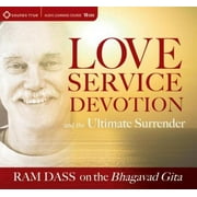 Love, Service, Devotion, and the Ultimate Surrender Ram Dass on The Bhagavad Gita