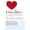 thumbnail image 1 of Love, Sex and Long-Term Relationships: What People with Asperger Syndrome Really Really Want, (Paperback), 1 of 1