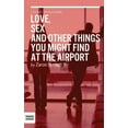 thumbnail image 1 of Love, Sex, and Other Things You Might Find At The Airport (Paperback), 1 of 1