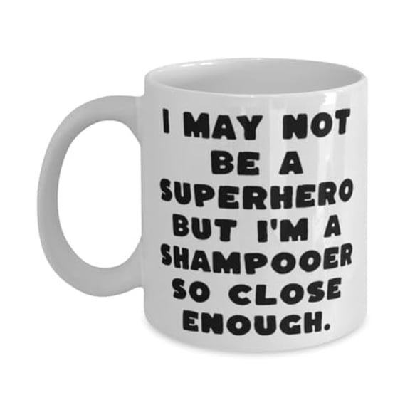 Love Shampooer 11oz Mug, I May Not Be a Superhero but, Inspire Gifts for Men Women from Team Leader, Birthday Unique Gifts